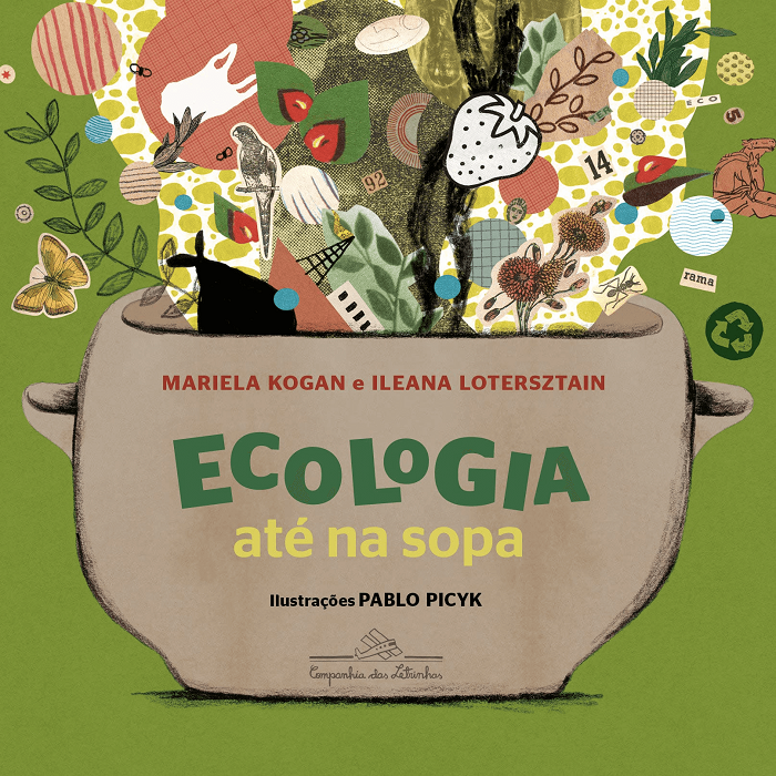 Capa do livro "Ecologia até na sopa", escrito por Mariela Kogan e Ileana Lotersztain, ilustrado por Pablo Picyk
