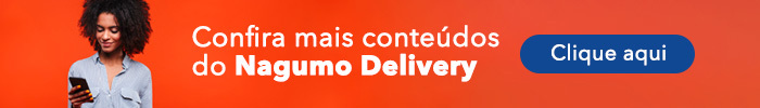 Confira mais conteúdos do Nagumo Delivery. Clique aqui!